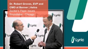 3-Beat Takeaway: Dr. Robert Groves, Chief Medical Officer at Banner|Aetna