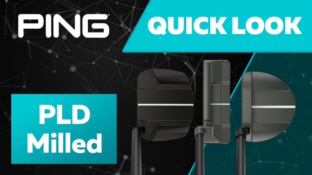 Quick Look | PING PLD Milled Putters