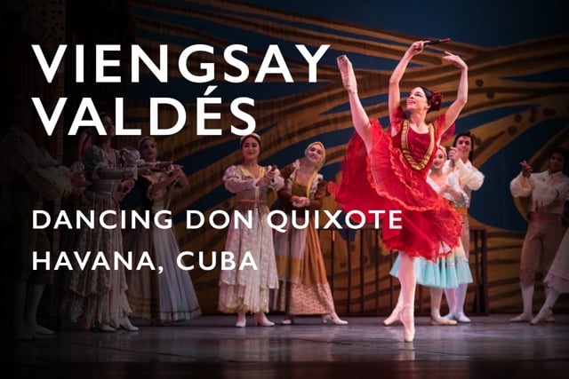 Prima Ballerina Viengsay Valdez Dancing Don Quixote – Havana, Cuba