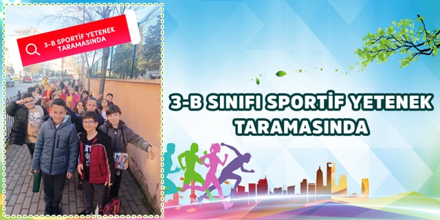 3-B SPORTİF YETENEK TARAMASINDA