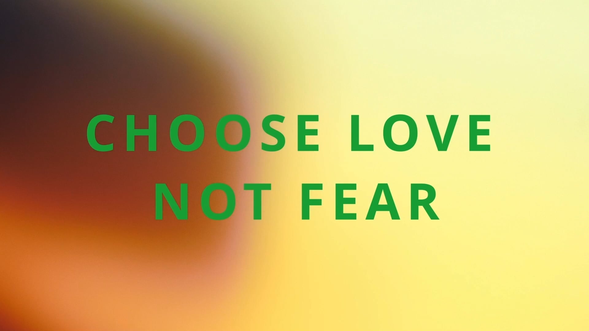 Choose Love Not Fear