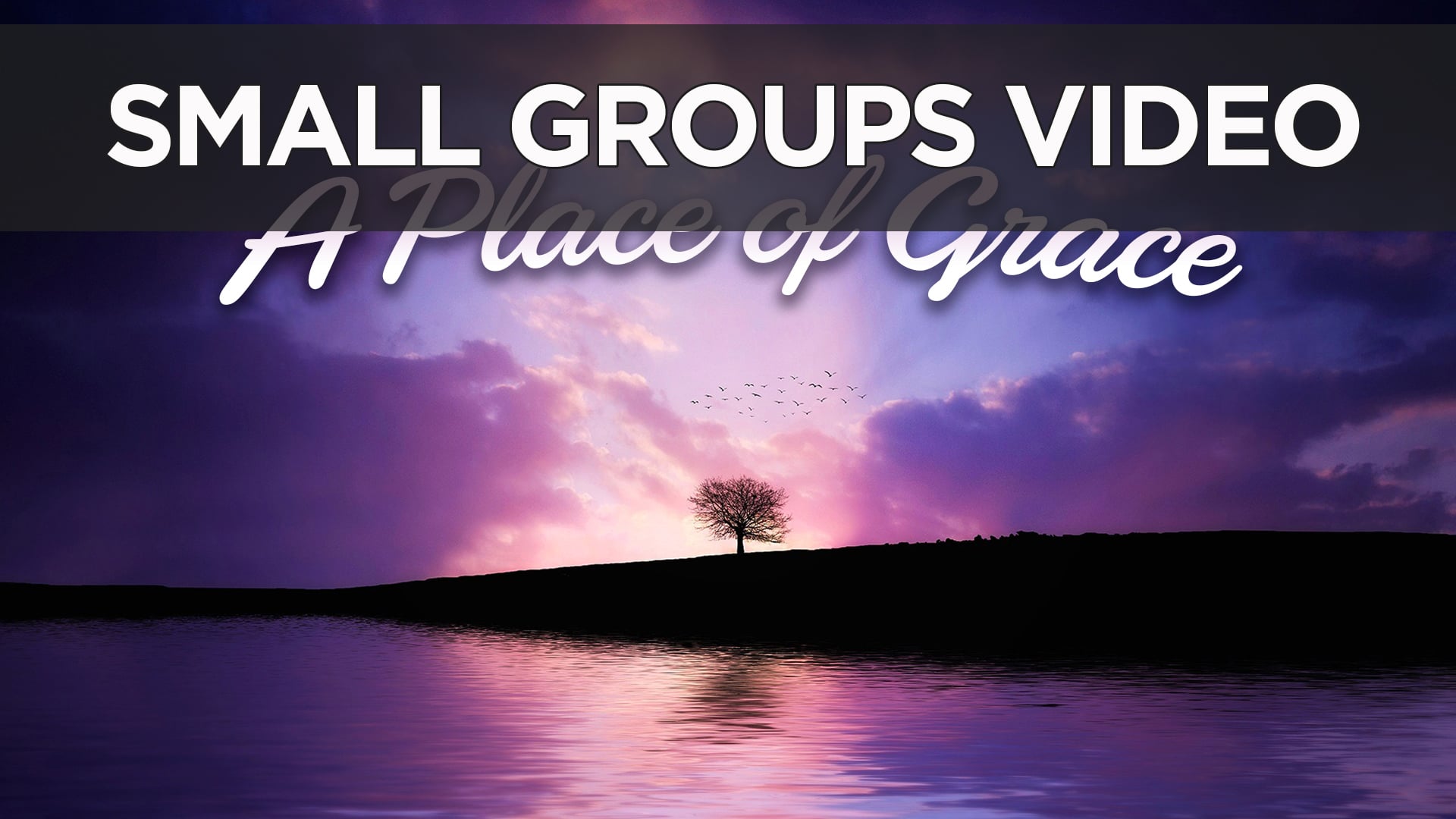 Small Groups Video -  A Place of Grace