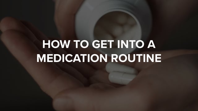How to Get Into a Medication Routine