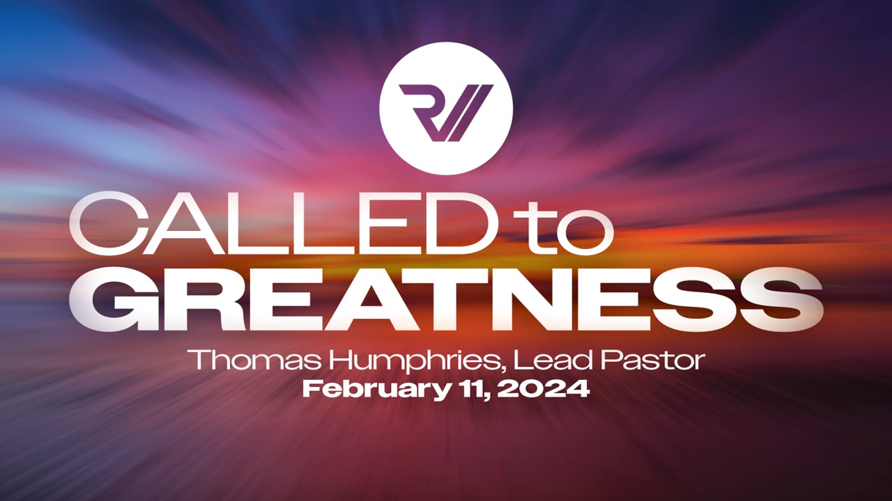 "Called to Greatness" | Thomas Humphries, Lead Pastor