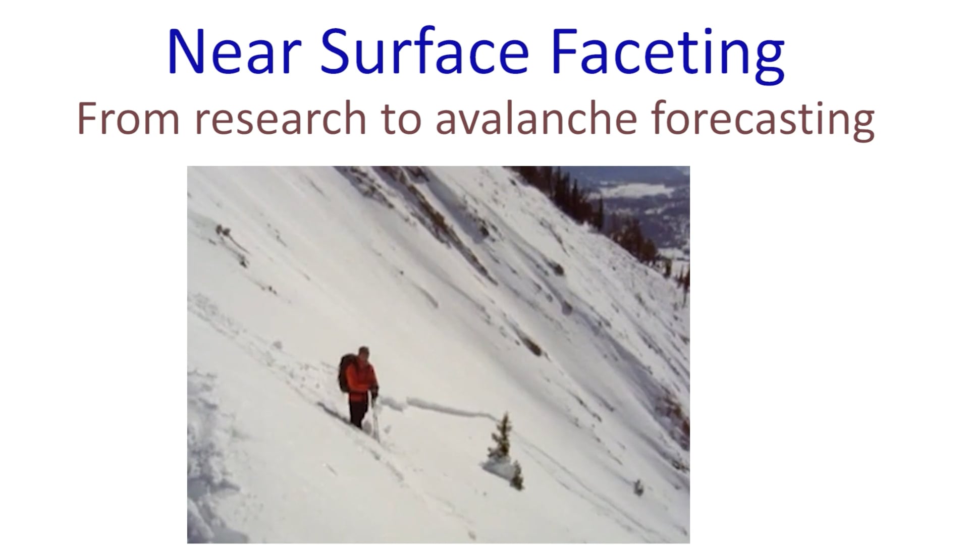 Near surface faceting - from recognition and research to avalanche forecasting and public communication