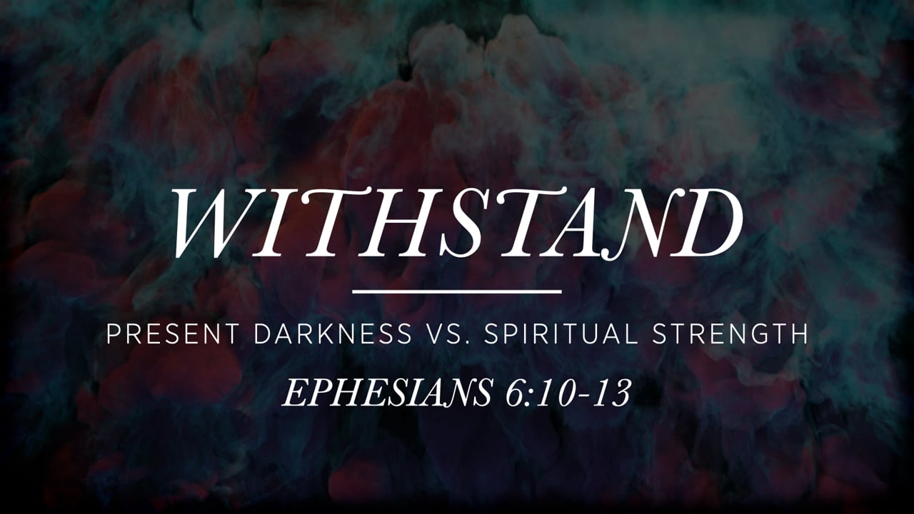 Withstand - Present Darkness vs. Spiritual Strength