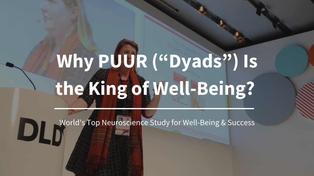 Why PUUR (“Dyads”) Is Real Mental Health? -World's Top Neuroscience Study for Well-Being & Success
