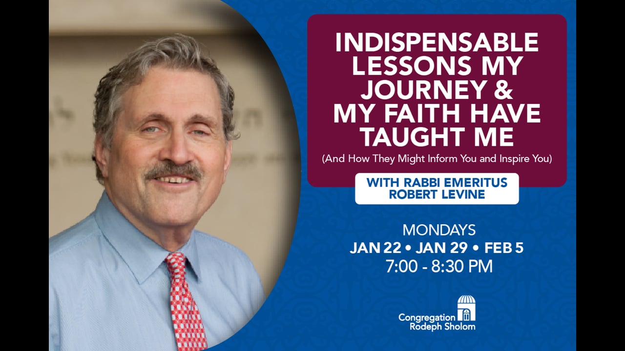 Indispensable Lessons My Journey and My Faith Have Taught Me (and How They May Inform and Inspire You) – Session 3 (02/05/24)