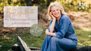 BITE BY BITE: MY TRANSFORMATION INTO A NUTRITIONIST WITH KATE COSTELLO