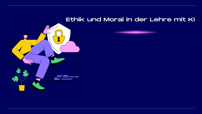 Ethik und Moral in der Lehre mit K.I.