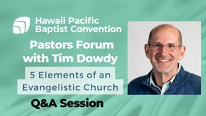 Tim Dowdy Q&A - 5 Elements of an Evangelistic Church - Pastors Forum