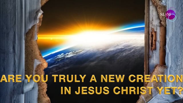 I AM A NEW CREATION IN JESUS CHRIST PART 1