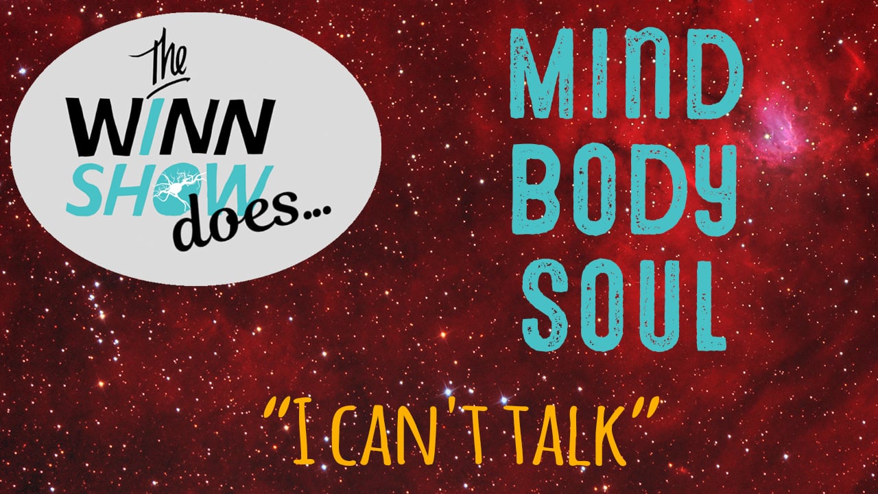 The WINN Show S2 - Ep - Mind Body Sole - I Can't Talk - Broadcast