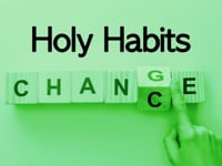 Holy Habits - February 18, 2024