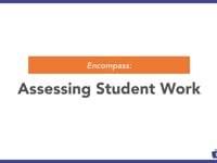 Encompass: Assessing Student Work