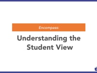 Encompass: Understanding the Student View