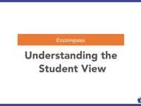 Encompass: Understanding the Student View