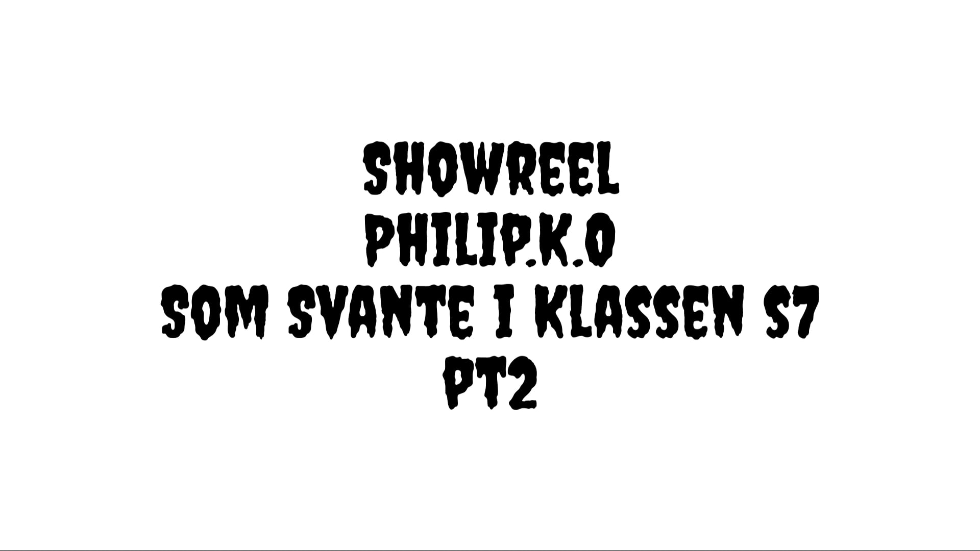 Showreel  Philip.K.O  Som Svante i Klassen s7  pt2