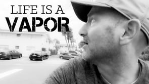 12-23-2023 Life is a Vapor