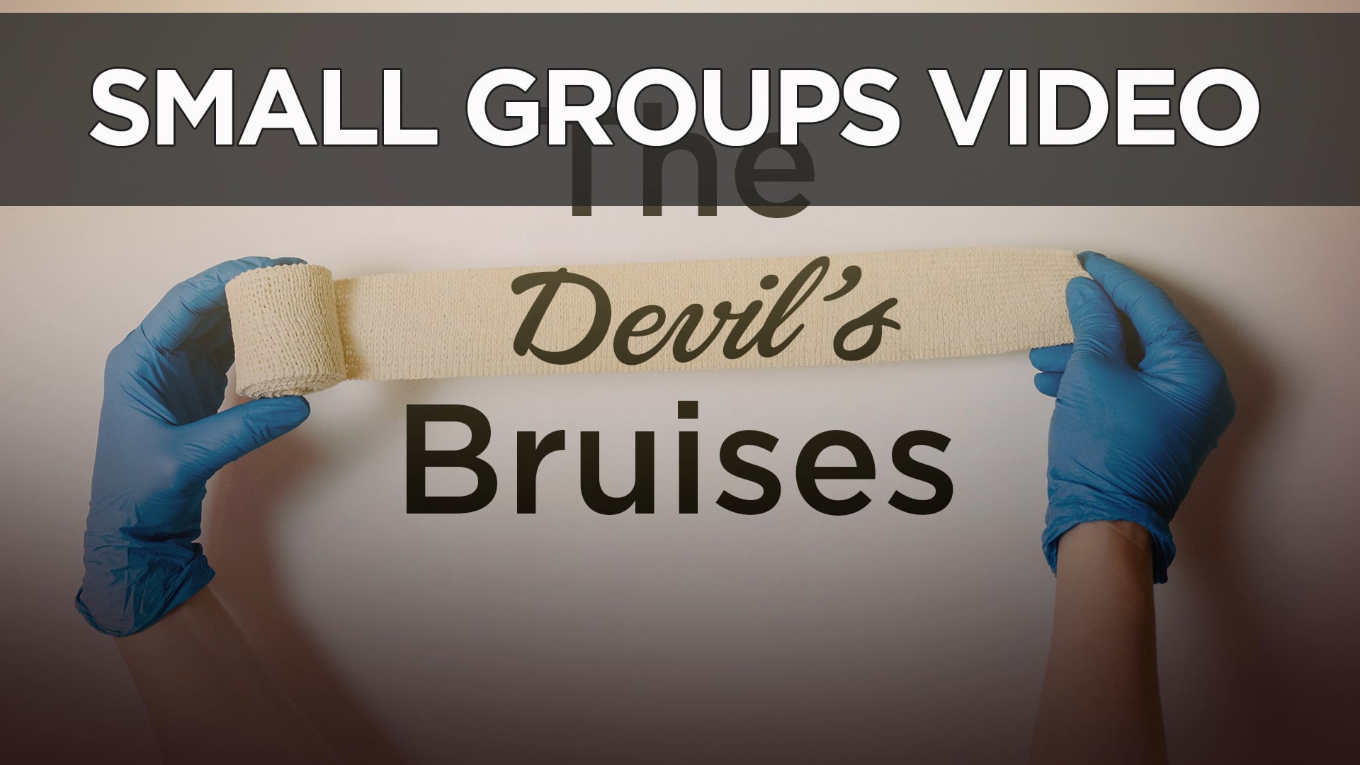 Small Groups Video - The Devil's Bruises