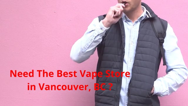 Vape Street : Vape Store in Vancouver, BC | V6J 3G9