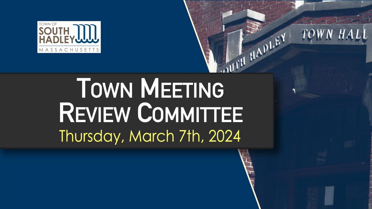 Town Meeting Review Committee: 03/07/2024
