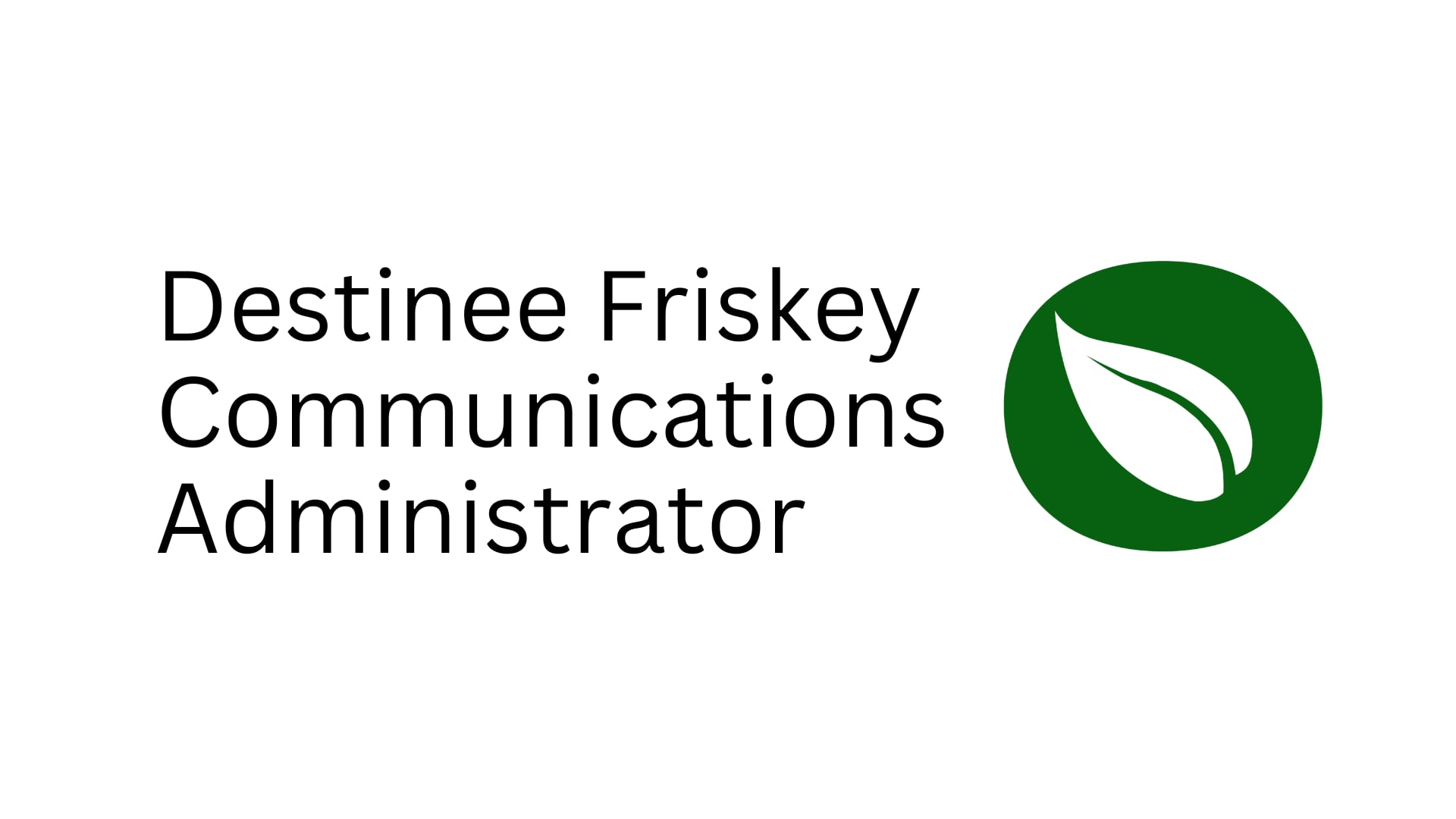 Destinee Friskey, Office Manager