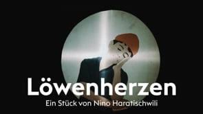 Trailer — Löwenherzen, Ein Stück von Nino Haratischwili