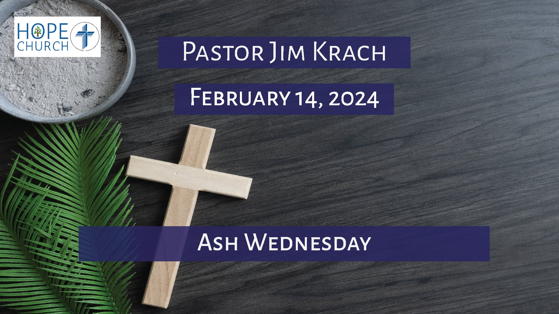 Hope Church - Ash Wednesday February 14, 2024