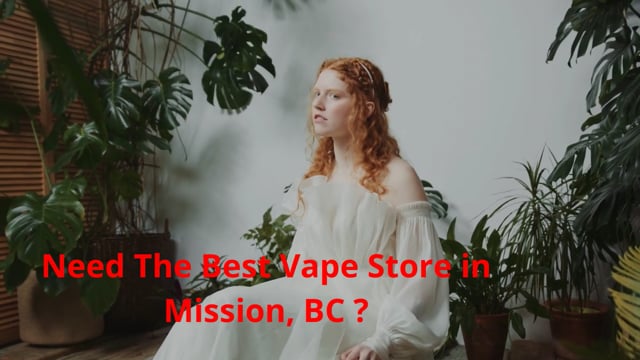 Vape Street  : Perfect Vape Store in Mission, BC