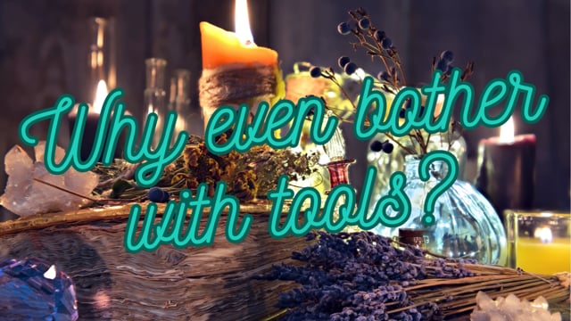 Why bother with magickal tools?!