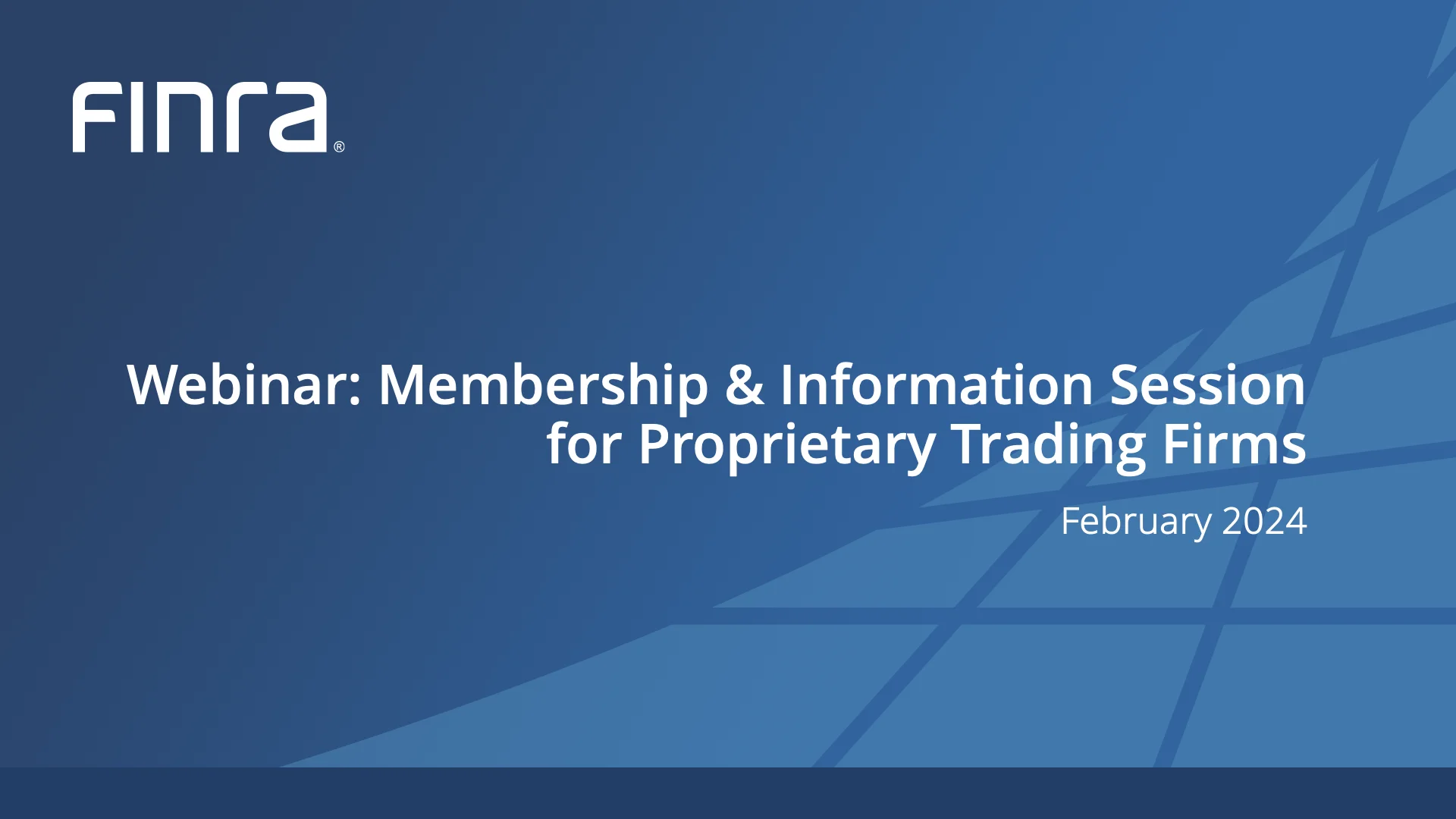 Webinar - FINRA Membership & Information Session for Proprietary Trading  Firms