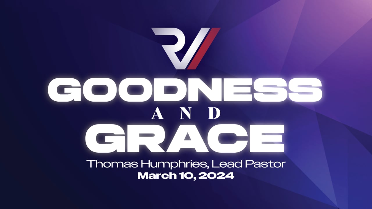 "Goodness & Grace" | Thomas Humphries, Lead Pastor