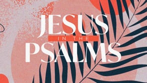 3.10.2024- Core 52- Jesus in the Psalms: Prophecy