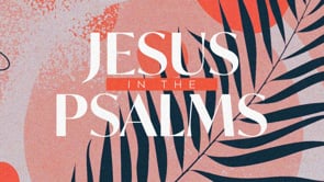 3.10.2024- Core 52- Jesus in the Psalms: Prophecy