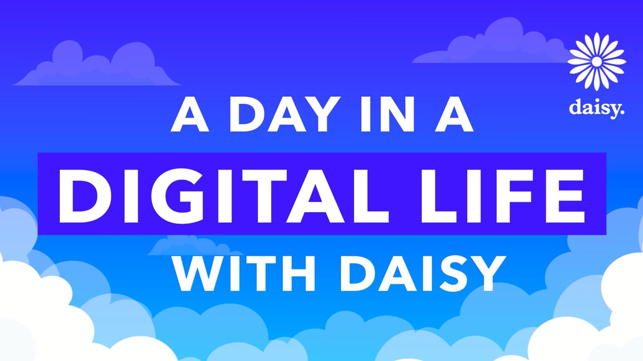 A Day in a Digital Life with Daisy