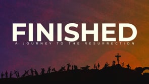 Week 3 | FINISHED a journey to the resurrection | Danny Cox