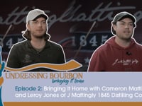 Undressing Bourbon | Season 2, Episode 2: Bringing It Home with J Mattingly 1845 Distilling Company