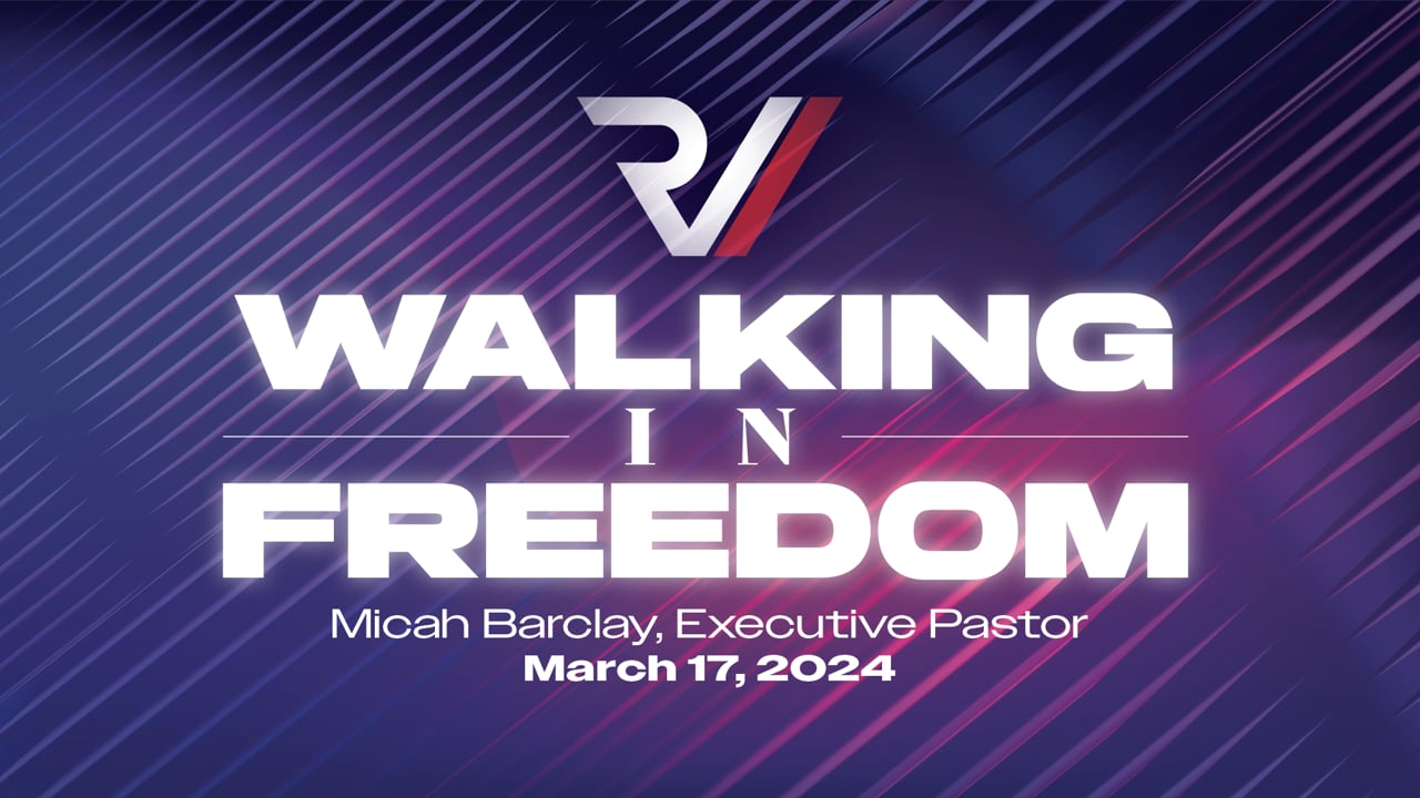 "Walking in Freedom" | Micah Barclay, Executive Pastor