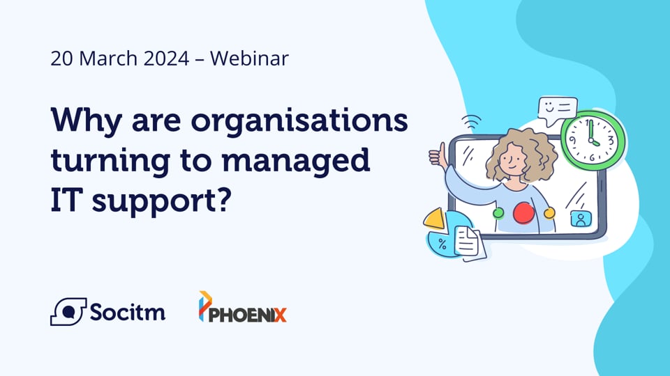 Why are organisations turning to managed IT support? 21 March 2024