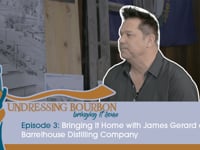 Undressing Bourbon | Season 2, Episode 3: Bringing It Home with James Gerard of Barrelhouse Distilling Company