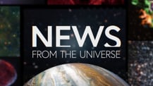 Title motif showing text on screen reading News from the Universe in white over a dark background with several blurred astronomical images. Text hovers over partial hemisphere of a planet with clouds resembling Jupiter, in bands of orange and white.