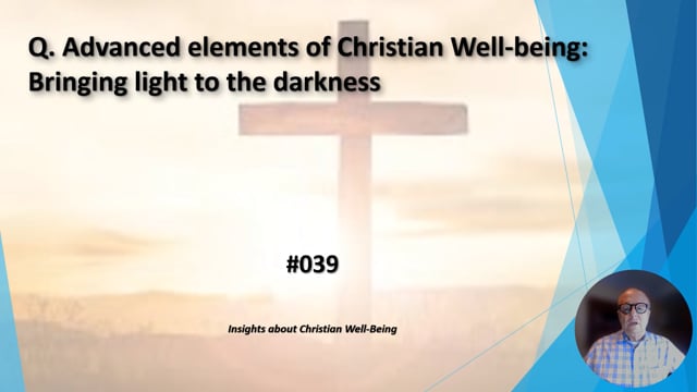 #039 Advanced Elements of Christian Well-Being:  Bringing light to the darkness