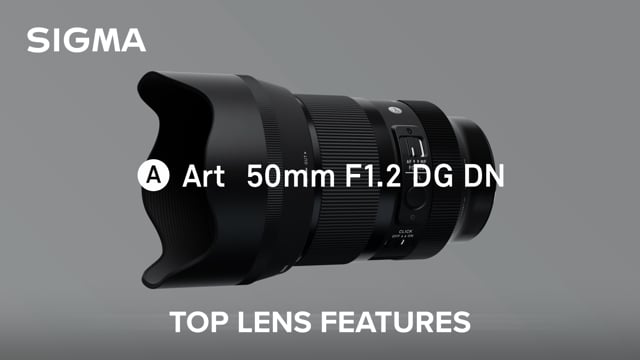 SIGMA 50mm F1.2 DG DN | Art Lens - Top Features