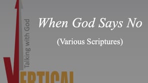 3-24-24 When God Says No (Various Scriptures)