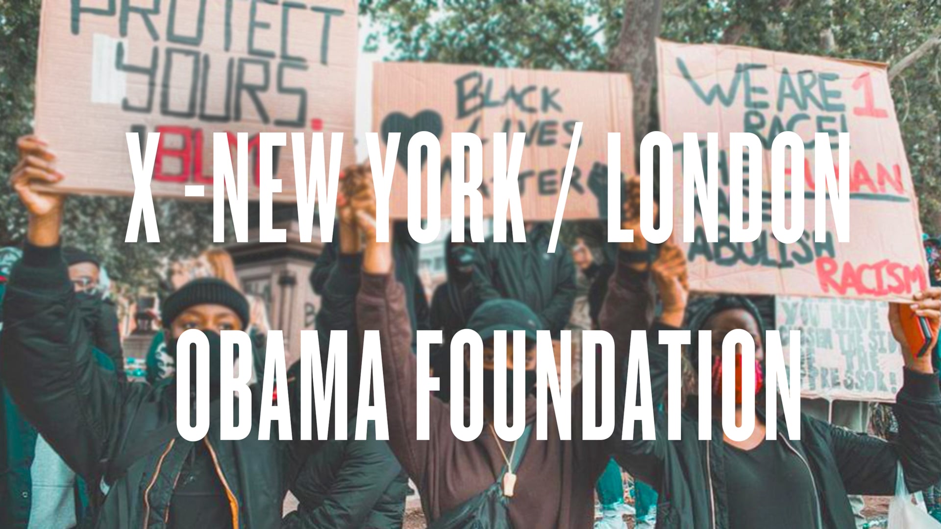 NY / London X- CHANGE Obama Foundation X-Online