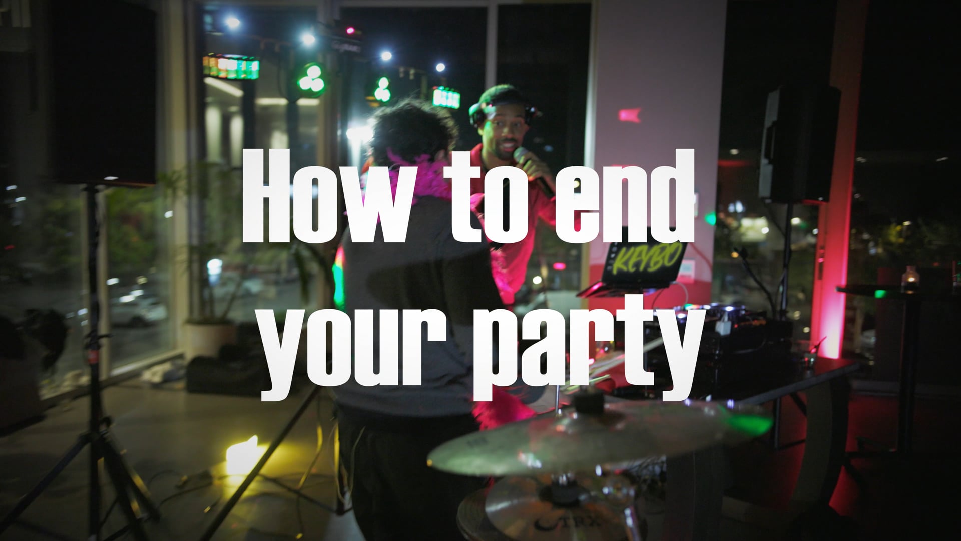 How to End your party