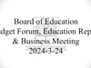 BOE Budget Forum/Education Report/Business Meeting 2024-3-24