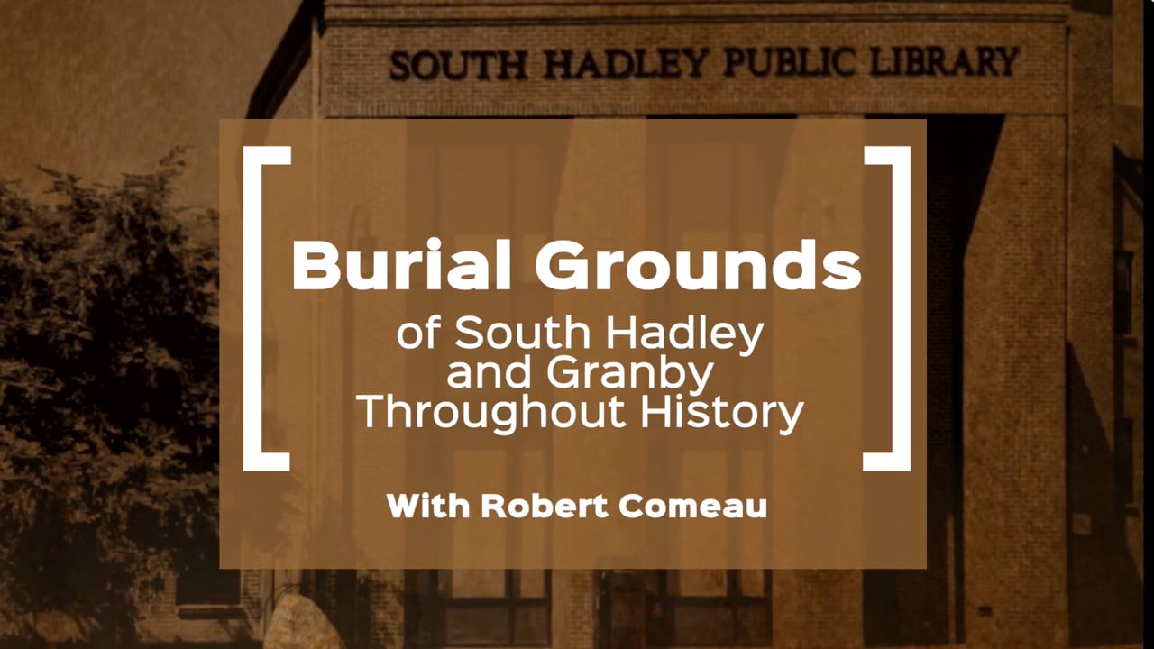 Burial Grounds of South Hadley & Granby – 3/13/2024