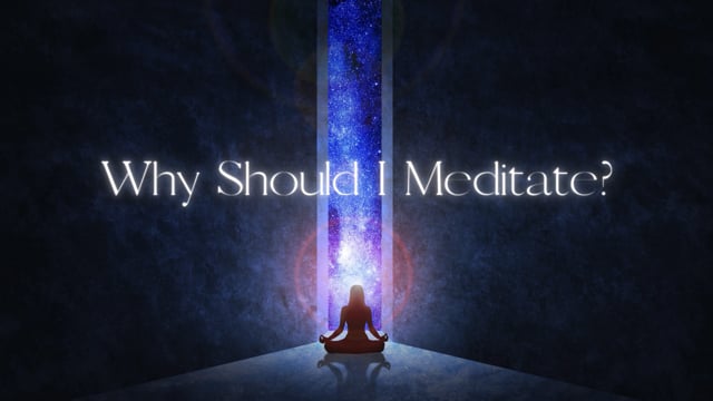 Why should I meditate?
